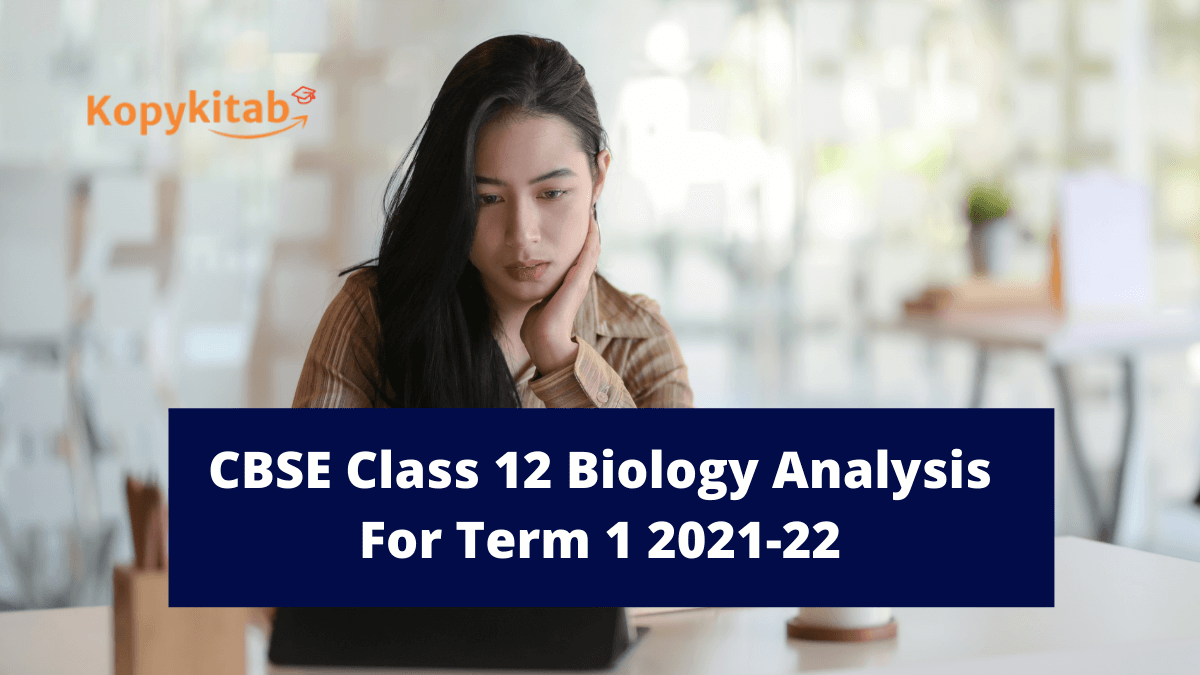 CBSE Class 12 Biology Analysis For Term 1 2021-22