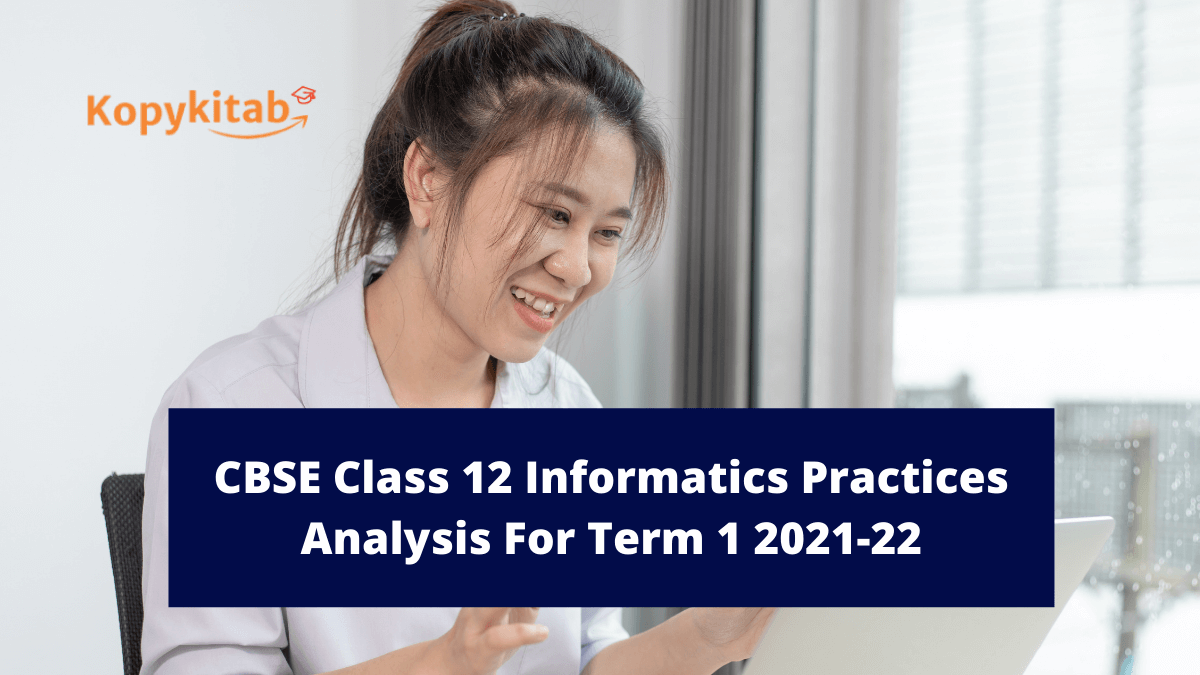 CBSE Class 12 Informatics Practices Analysis For Term 1 2021-22