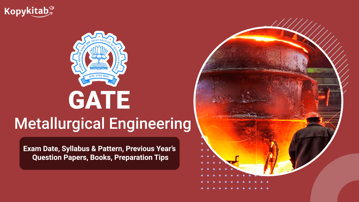 GATE Metallurgical Engineering Exam 2022