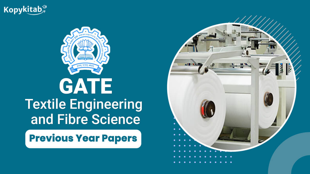 GATE Textile Engineering and Fibre Science Previous Year Question Papers